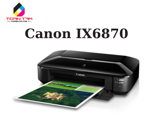 MÁY IN CANON PIXMA IX 6870 KHỔ A3